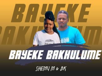 Shemy M & BK - Bayeke Bakhulume