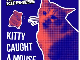 The Kiffness - Kitty Caught A Mouse