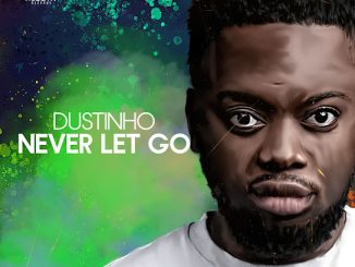 Dustinho - Never Let Go