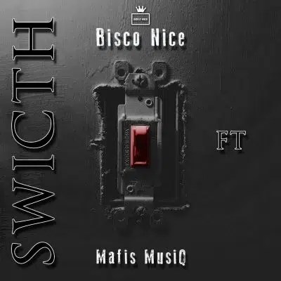 Bisco Nice – Switch ft Mafis MusiQ