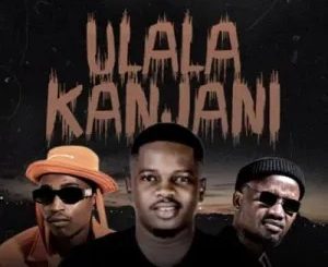 DJ Jaivane – uLala Kanjani ft. LeeMckrazy & Skandisoul