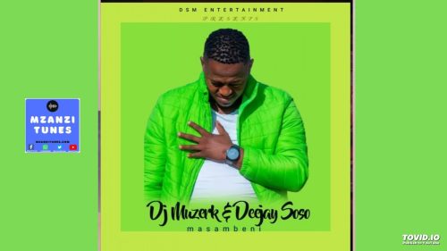 Dj Muzerk & Deejay Soso - Masambeni Ft. Deejay Soso