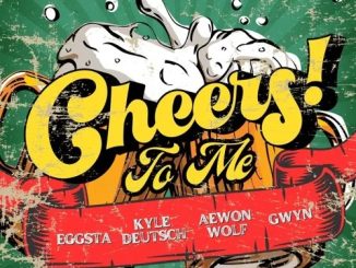 EGGSTA, Kyle Deutsch, Aewon Wolf & Gwyn – Cheers To Me