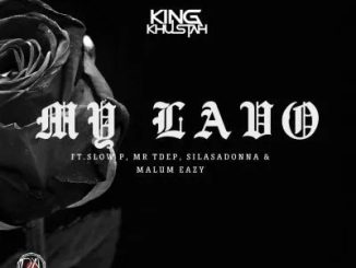 King Khustah, Slow P, Mr Tdep, Silasadonna, Malum Eazy – My Lavo