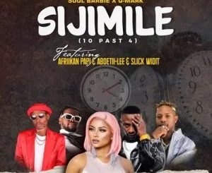 Soul Barbie, Q-Mark & Afriikan Papi – Sijimile (10 Past Four) ft. Slick Widit & Aboetii-Lee