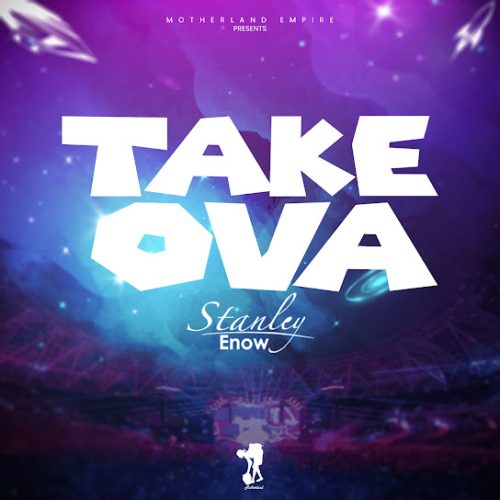 Stanley Enow - Take Ova (Prod. Kayomusiq)