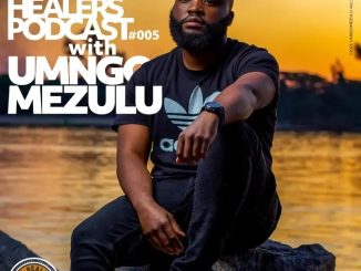 UMngomezulu – The Healers Podcast “Show 005”