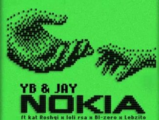 YB Jay – NOKIA ft. Djy Loli Rsa, Kat Roshqii, BL Zero & Lebzito