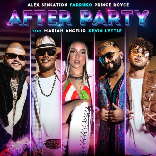 Alex Sensation – After Party ft Farruko, Prince Royce, Mariah Angeliq & Kevin Lyttle