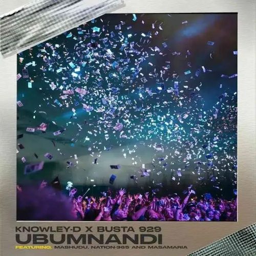 Busta 929 & KNOWLEY-D – Ubumnandi Ft. Mashudu