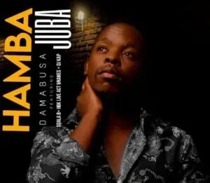 DaMabusa – Hamba Juba Ft. Sdala B