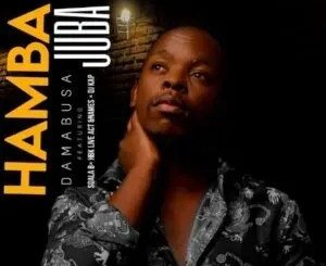 DaMabusa – Hamba Juba Ft. Sdala B