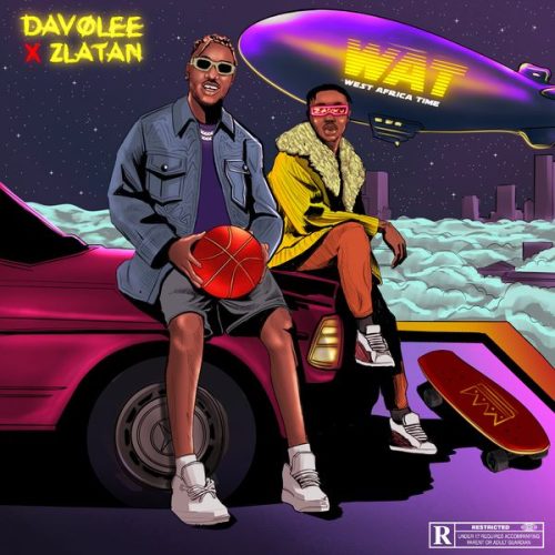 Davolee – WAT (West Africa Time) ft. Zlatan