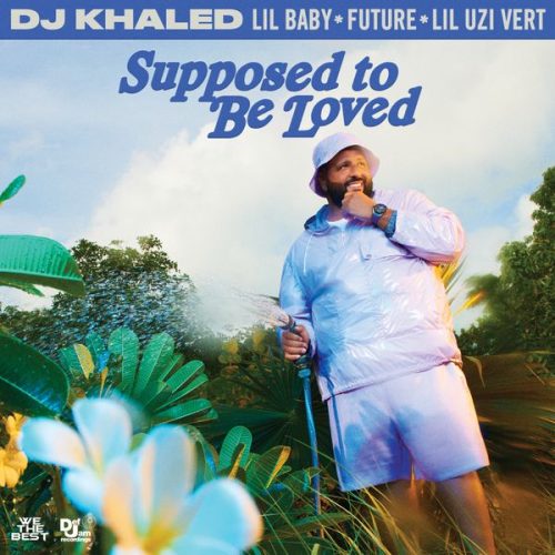 DJ Khaled – SUPPOSED TO BE LOVED ft. Lil Baby, Future & Lil Uzi Vert