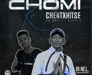 Dr Nel – Chomi ke chentxhitse ft Bukzin