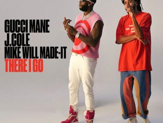 Gucci Mane – There I Go ft. J. Cole & Mike WiLL Made-It