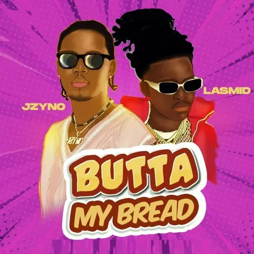 JZyNo – Butta My Bread Ft. Lasmid