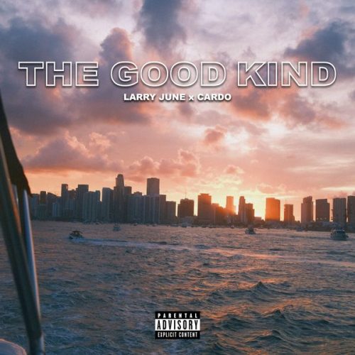 Larry June – The Good Kind Ft Cardo