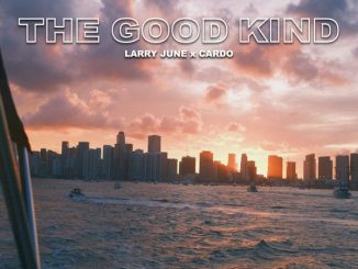 Larry June – The Good Kind Ft Cardo