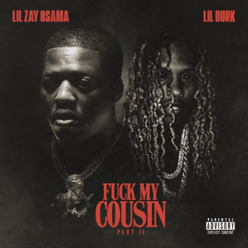 Lil Zay Osama – Fuck My Cousin, Pt. II Ft. Lil Durk