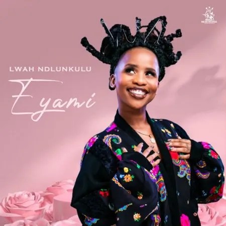 Lwah Ndlunkulu – Eyami