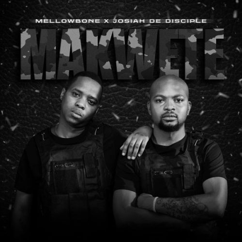 Mellowbone – Makwete Ft Josiah De Disciple