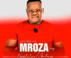 Mroza Fakude – Ngehlulwa Ukubonga