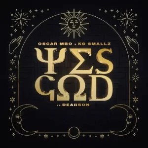 Oscar Mbo & KG Smallz – Yes God (Bee-Bar Remix) ft Dearson