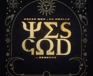 Oscar Mbo & KG Smallz – Yes God (Bee-Bar Remix) ft Dearson