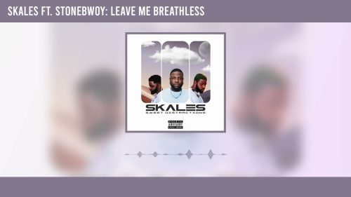 Skales - Leave Me Breathless Ft. Stonebwoy