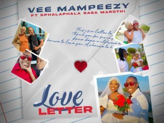 Vee Mampeezy – Love Letter Ft. Sphalaphala Saga Marothi