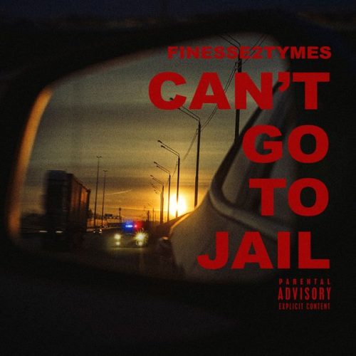 Finesse2tymes – Can't Go To Jail