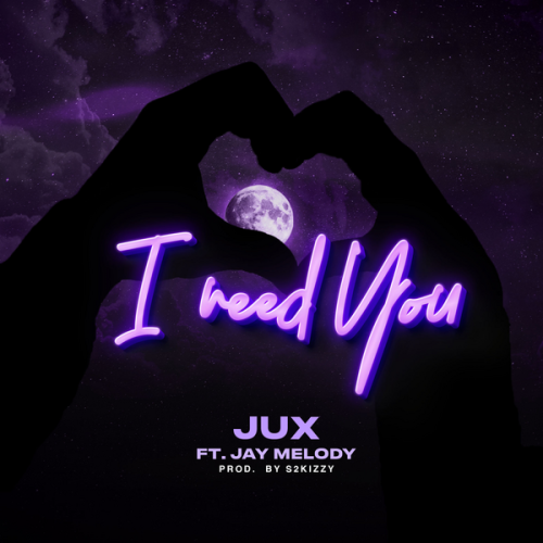 Jux – I Need You Ft Jay Melody