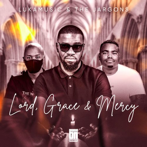 Lukamusic – Lord, Grace & Mercy