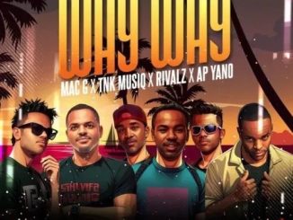 MacG – Way Way ft. TNK MusiQ, Rivalz