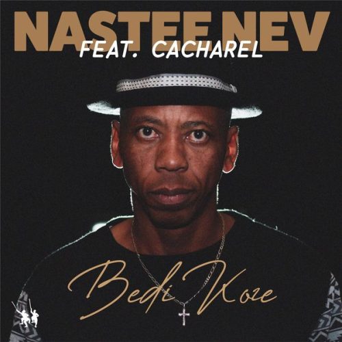 Nastee Nev – Bedi Koze (Main Mix) Ft. Cacharel