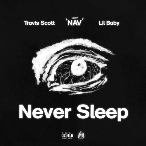 NAV – Never Sleep ft. Lil Baby & Travis Scott