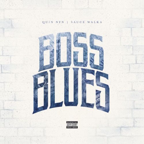 Quin NFN – Boss Blues ft. Sauce Walka