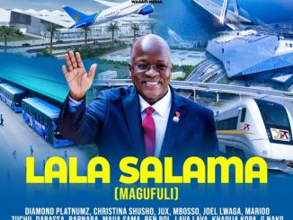 Tanzania All Stars – Lala Salama (Magufuli) ft Diamond Platnumz, Christina Shusho, Jux, Mbosso, Joel Lwaga, Marioo, Zuchu, Darassa, Barnaba, Maua Sama & Ben P