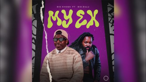 Big Xhosa Ft Big Zulu - My Ex Ft. Big Zulu - My Ex  Visualiser