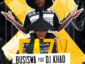 Busiswa – Eazy Ft. Dj Khao