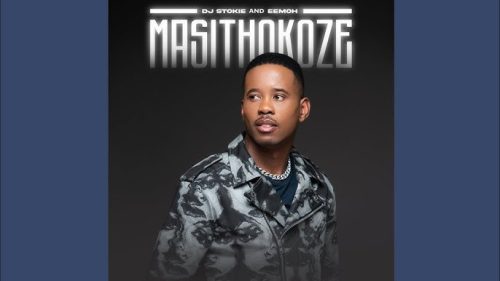 DJ Stokie & Eemoh – Masithokoze