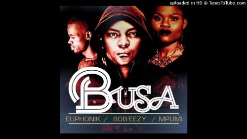 Euphonik, Bob Ezy & Mpumi - Busa (Cee En 3step Remix)