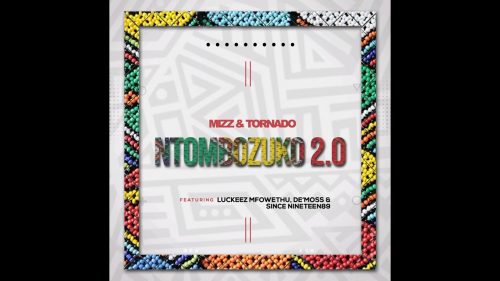 Mizz – Ntombozuko Ft. Luckeez Mfowethu, De'Moss & Since Nineteen89