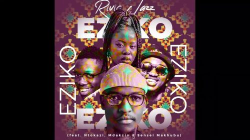 Rivic Jazz - Eziko Ft. Ntokazi, Mdakzin & Sensei Makhubu