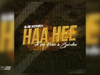 Sje Konka - Haa Hee Ft. Mr Pilato