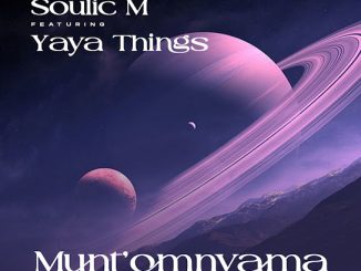 Soulic M - Munt’Omnyama Ft. Yaya Things