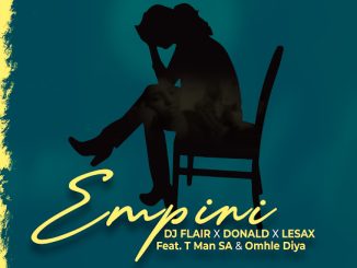 Dj Flair Sa - Empini Ft. Donald, Le Sax, T-Man Sa & Omhle Diya