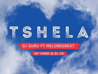 Dj Guru – Tshela Ft. Melobegreat, Ap Yano & Dj 2k