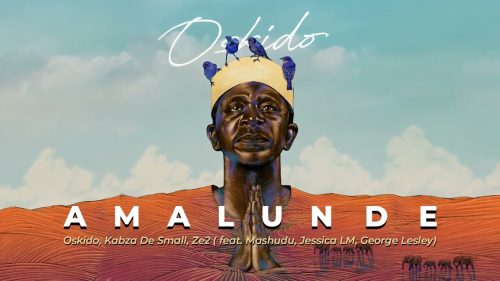 Oskido X Kabza De Small - Amalunde Ft. Ze2, Mashudu, Jessica Lm & George Lesley